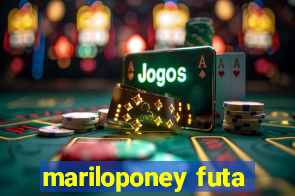 mariloponey futa